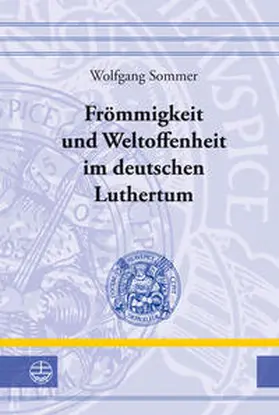 Sommer | Frömmigkeit und Weltoffenheit im deutschen Luthertum | Buch | 978-3-374-03624-0 | www.sack.de