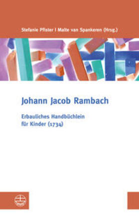 Rambach / Pfister / Spankeren |  Erbauliches Handbüchlein für Kinder (1734) | Buch |  Sack Fachmedien