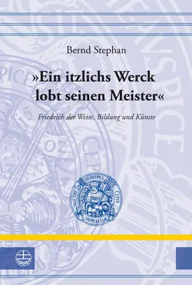 Stephan |  "Ein itzlichs Werck lobt seinen Meister" | eBook | Sack Fachmedien