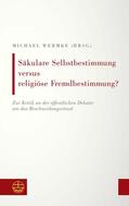 Wermke |  Säkulare Selbstbestimmung versus religiöse Fremdbestimmung? | eBook | Sack Fachmedien