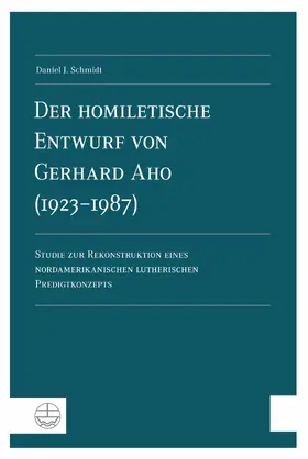 Schmidt |  Der homiletische Entwurf von Gerhard Aho (1923-1987) | eBook | Sack Fachmedien
