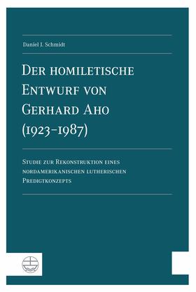 Schmidt | Der homiletische Entwurf von Gerhard Aho (1923-1987) | E-Book | sack.de
