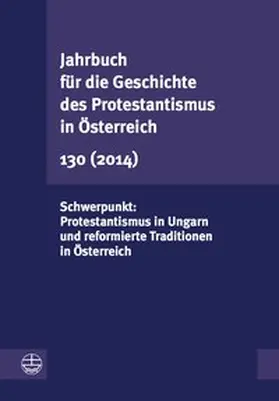 Vorstand der Gesellschaft für die Geschichte des Protestantismus in Österreich |  Jahrbuch für die Geschichte des Protestantismus in Österreich 130 (2013) | Buch |  Sack Fachmedien