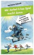 Schmidt |  När Aarbet und kaa Spiel macht dumm | Buch |  Sack Fachmedien