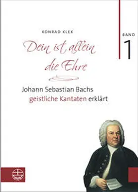 Klek |  Bach-Kantaten / Dein ist allein die Ehre | Buch |  Sack Fachmedien