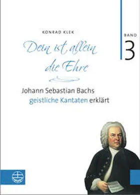 Klek |  Dein ist allein die Ehre - Bach-Kantaten Bd. 3. | Buch |  Sack Fachmedien