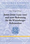 Dingel |  Justus Jonas (1493–1555) und seine Bedeutung für die Wittenberger Reformation | eBook | Sack Fachmedien
