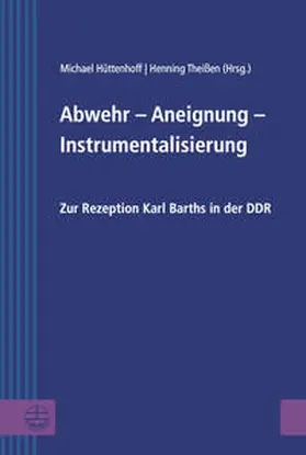 Hüttenhoff / Theißen |  Abwehr - Aneignung - Instrumentalisierung | Buch |  Sack Fachmedien