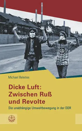 Beleites |  Dicke Luft: Zwischen Ruß und Revolte | Buch |  Sack Fachmedien