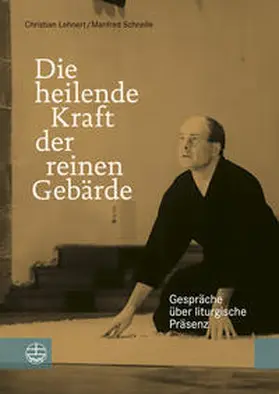 Lehnert / Schnelle / Liturgiewissenschaftlichen Institut der Vereinigten Evangelisch-Lutherischen Kirche Deutschlands (VELKD) bei der Theologischen Fakultät der Universität Leipzig |  Die heilende Kraft der reinen Gebärde | Buch |  Sack Fachmedien