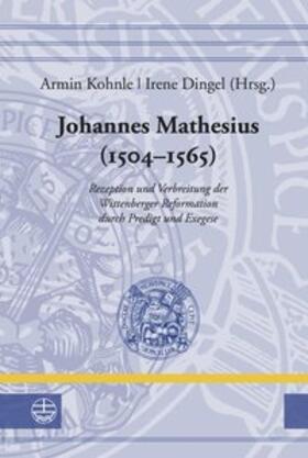 Dingel / Kohnle |  Johannes Mathesius (1504-1565) | Buch |  Sack Fachmedien