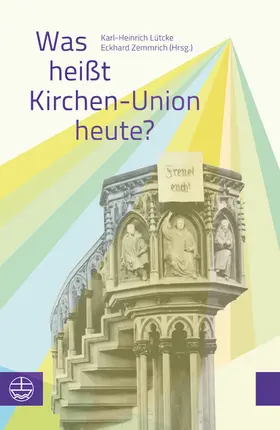 Lütcke / Zemmrich |  Was heißt Kirchen-Union heute? | eBook | Sack Fachmedien