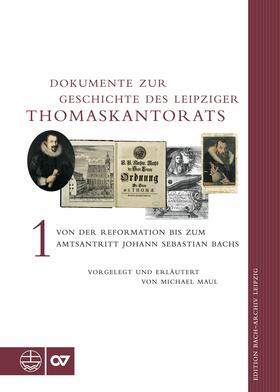 Maul | Dokumente zur Geschichte des Leipziger Thomaskantorats | E-Book | sack.de