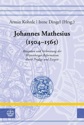 Dingel / Kohnle |  Johannes Mathesius (1504–1565) | eBook | Sack Fachmedien