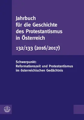 Vorstand der Gesellschaft für die Geschichte des Protestantismus in Österreich / Leeb | Jahrbuch für die Geschichte des Protestantismus in Österreich 132/133 | E-Book | sack.de