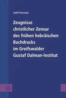 Thomanek | Zeugnisse christlicher Zensur des frühen hebräischen Buchdrucks im Greifswalder Gustaf Dalman-Institut | Buch | 978-3-374-04829-8 | www.sack.de