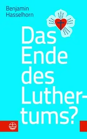 Hasselhorn | Das Ende des Luthertums? | Buch | 978-3-374-04883-0 | www.sack.de