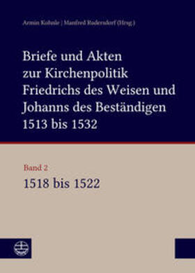 Kohnle / Rudersdorf |  Briefe und Akten zur Kirchenpolitik Friedrichs des Weisen und Johanns... | Buch |  Sack Fachmedien