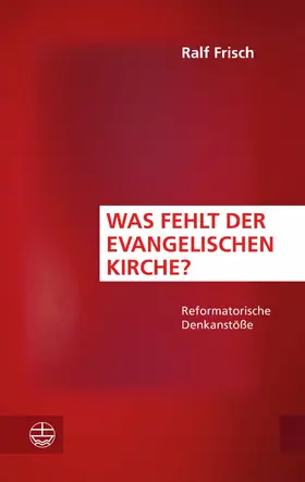 Frisch | Was fehlt der evangelischen Kirche? | E-Book | www.sack.de