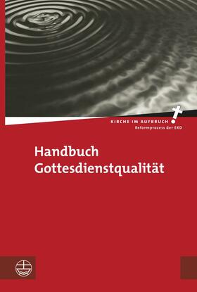 Zentrum für Qualitätsentwicklung im Gottesdienst / Gattwinkel / Fendler | Handbuch Gottesdienstqualität | E-Book | sack.de