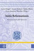 Dingel / Kohnle / Rhein |  Initia Reformationis | eBook | Sack Fachmedien