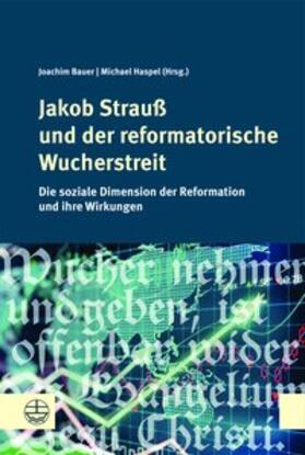 Bauer / Haspel |  Jakob Strauß und der reformatorische Wucherstreit | Buch |  Sack Fachmedien