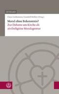 Holfert / Vereinigten Evangelisch-Lutherischen Kirche Deutschlands (VELKD) / Cordemann |  Moral ohne Bekenntnis? | Buch |  Sack Fachmedien