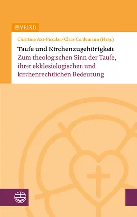 Vereinigte Evangelisch-Lutherische Kirche Deutschlands (VELKD) / Axt-Piscalar / Cordemann |  Taufe und Kirchenzugehörigkeit | eBook | Sack Fachmedien