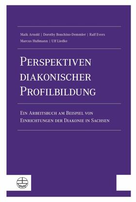 Arnold / Bonchino-Demmler / Evers | Perspektiven diakonischer Profilbildung | E-Book | sack.de