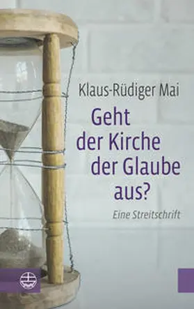 Mai | Geht der Kirche der Glaube aus? | Buch | 978-3-374-05305-6 | sack.de