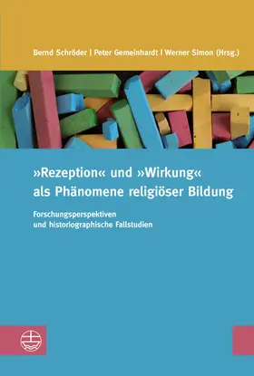Gemeinhardt / Schröder / Simon |  »Rezeption« und »Wirkung« als Phänomene religiöser Bildung | eBook | Sack Fachmedien