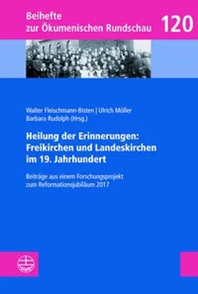 Fleischmann-Bisten / Möller / Rudolph |  Heilung der Erinnerungen: Freikirchen und Landeskirchen im 19. Jahrhundert | Buch |  Sack Fachmedien