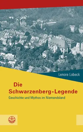 Lobeck |  Die Schwarzenberg-Legende | eBook | Sack Fachmedien