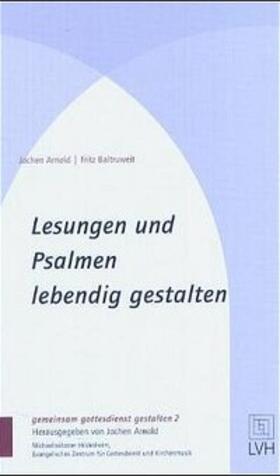 Arnold / Baltruweit | Lesungen und Psalmen lebendig gestalten | Buch | 978-3-374-05527-2 | sack.de