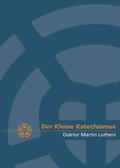 Luther / Vereinigte Evangelisch-Lutherische Kirche Deutschlands (VELKD) |  Der Kleine Katechismus Doktor Martin Luthers | Buch |  Sack Fachmedien