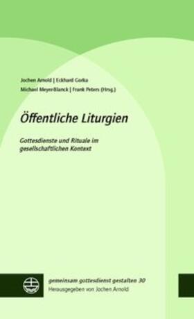 Arnold / Gorka / Meyer-Blanck | Öffentliche Liturgien | Buch | 978-3-374-05624-8 | sack.de