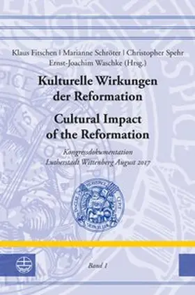 Fitschen / Schröter / Spehr |  Kulturelle Wirkungen der Reformation / Cultural Impact of the Reformation | Buch |  Sack Fachmedien