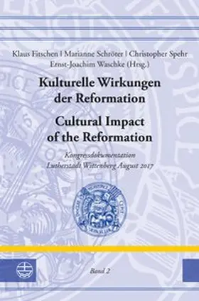 Fitschen / Schröter / Spehr |  Kulturelle Wirkungen der Reformation / Cultural Impact of the Reformation | Buch |  Sack Fachmedien