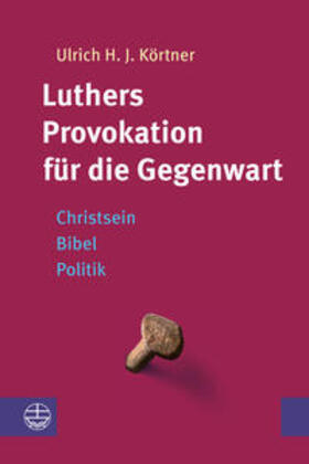 Körtner |  Luthers Provokation für die Gegenwart | Buch |  Sack Fachmedien