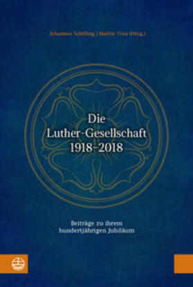 Schilling / Treu | Die Luther-Gesellschaft 1918-2018 | Buch | 978-3-374-05703-0 | sack.de