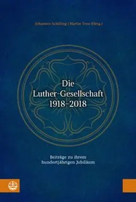 Schilling / Treu |  Die Luther-Gesellschaft 1918–2018 | Buch |  Sack Fachmedien