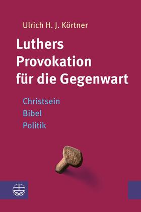 Körtner |  Luthers Provokation für die Gegenwart | eBook | Sack Fachmedien