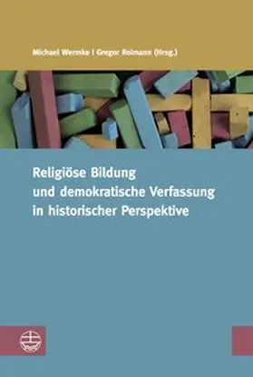 Wermke / Reimann |  Religiöse Bildung und demokratische Verfassung in historischer Perspektive | Buch |  Sack Fachmedien