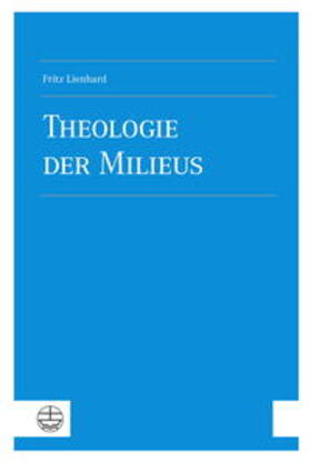 Lienhard | Lienhard, F: Theologie der Milieus | Buch | 978-3-374-05883-9 | sack.de
