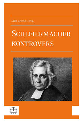 Grosse | Schleiermacher kontrovers | E-Book | sack.de