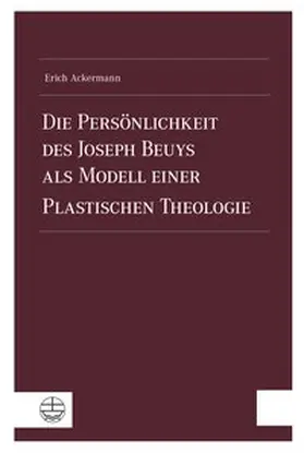 Ackermann |  Die Persönlichkeit des Joseph Beuys als Modell einer Plastischen Theologie | Buch |  Sack Fachmedien