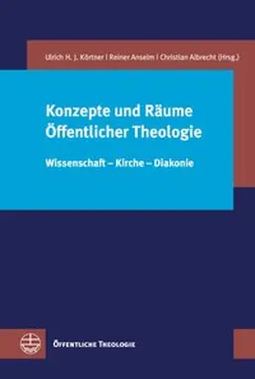 Körtner / Anselm / Albrecht |  Konzepte und Räume Öffentlicher Theologie | Buch |  Sack Fachmedien