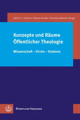 Körtner / Anselm / Albrecht |  Konzepte und Räume Öffentlicher Theologie | eBook | Sack Fachmedien