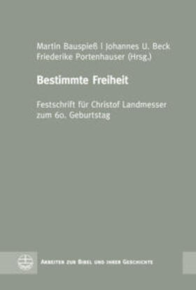 Bauspieß / Beck / Portenhauser | Bestimmte Freiheit | Buch | 978-3-374-06414-4 | sack.de