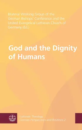 Bilateral Working Group of the German Bishops' Conference and the United Evangelical Lutheran Church of Germany | God and the Dignity of Humans | E-Book | www.sack.de